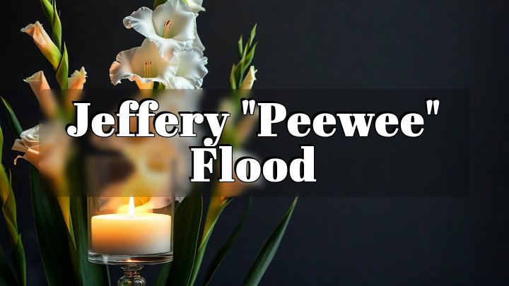 Jeffery &quot;Peewee&quot; Flood, Sandy, OR
